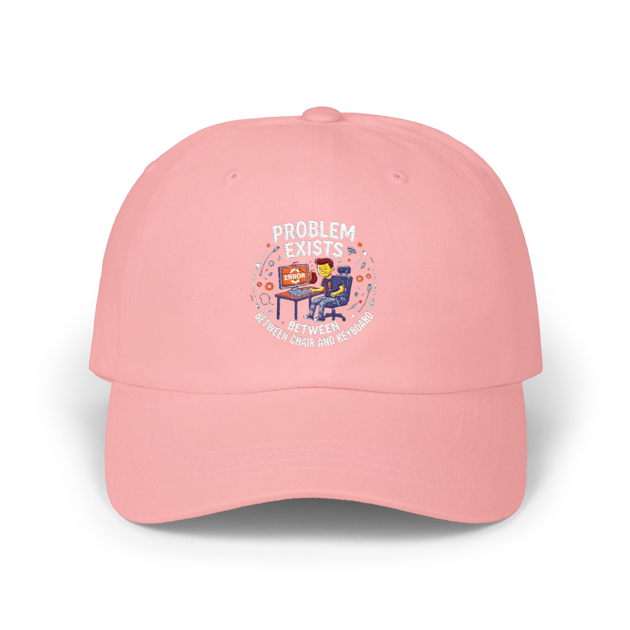 “Problem Exists Between Chair and Keyboard”  Hat