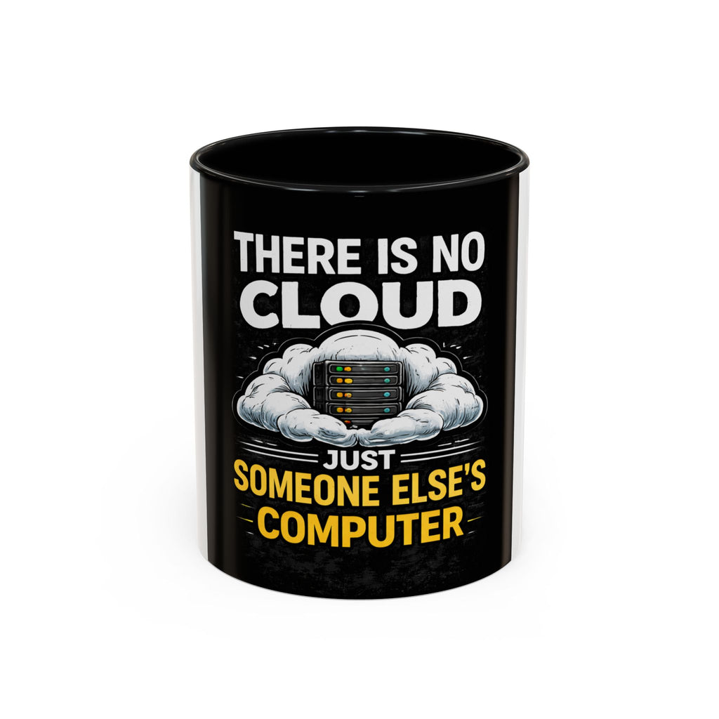 "There Is No Cloud, Just Someone Else's Computer" Tech Humor Ceramic Mug — Funny IT Technician Coffee Cup (11/15oz)