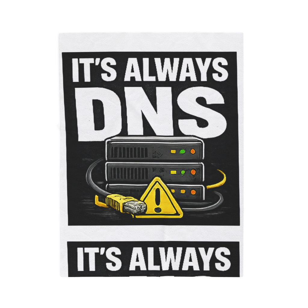 "It's Always DNS" Tech Humor Funny IT Velveteen Plush Blanket