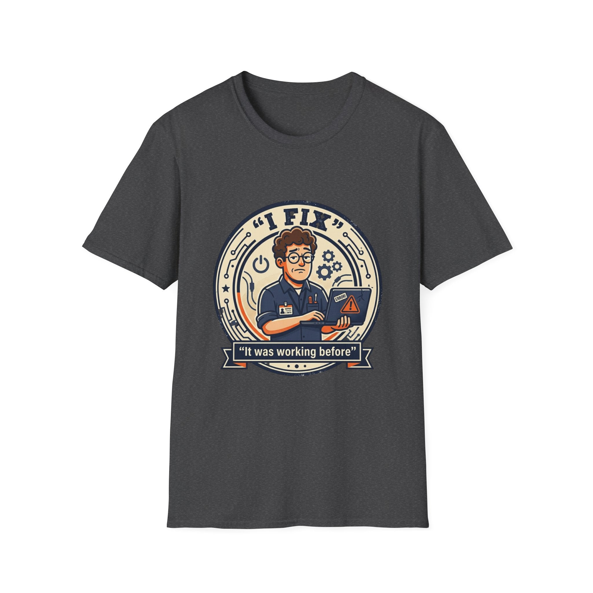 "I Fix: It Worked Before" Funny IT T-Shirt — Tech Support Humor Tee