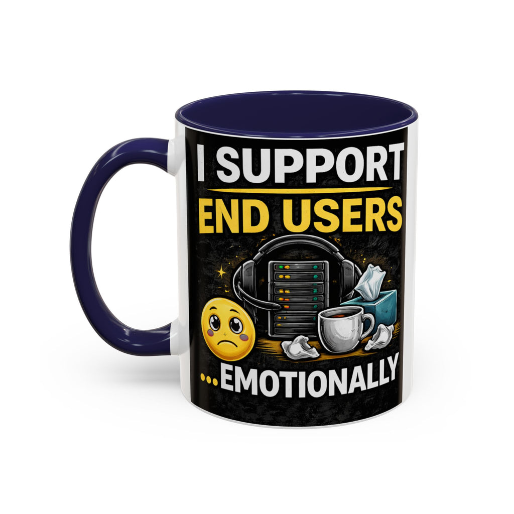 "I Support End Users, Emotionally" IT Humor Accent Coffee Mug (11, 15oz)
