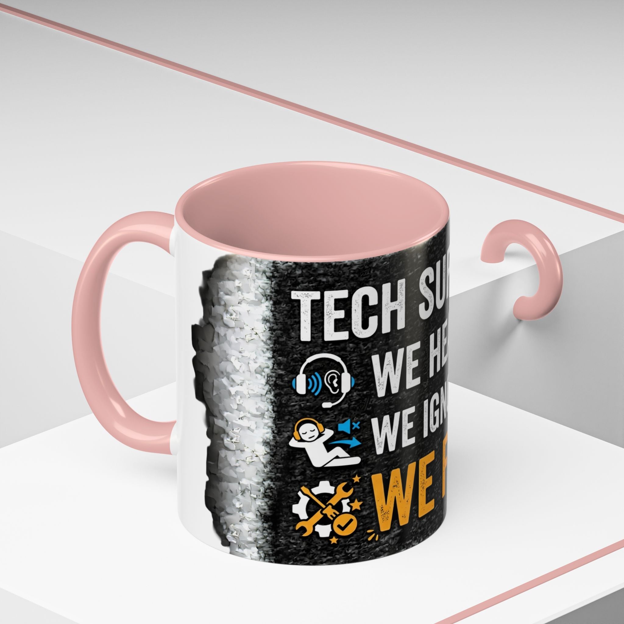 “Tech Support: We Hear You, We Ignore You, We Fix It” Funny IT Accent Mug Tech Support Humor Coffee Mug