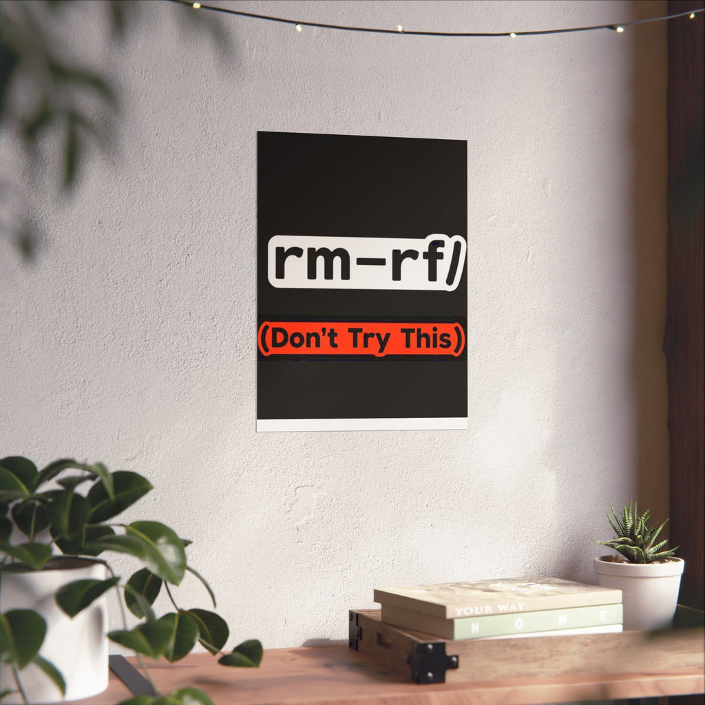 "rm -rf/ (Don't Try This)" Funny IT Tech Humor Matte Vertical Posters
