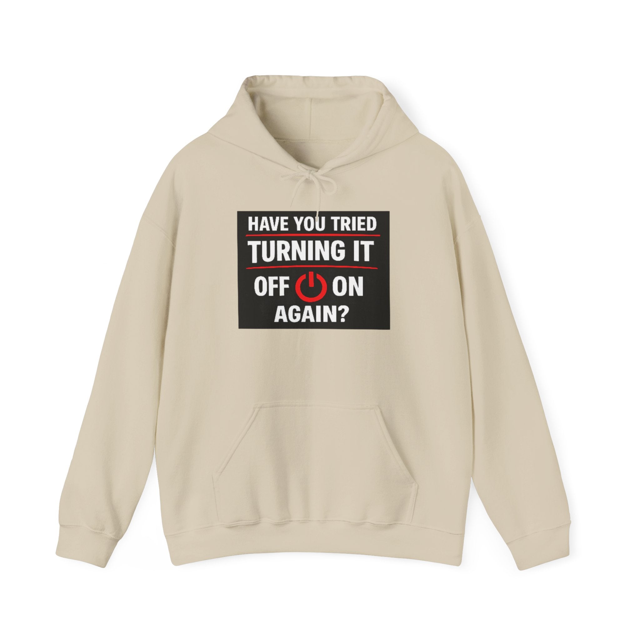"Have You Tried Turning It Off On Again?" Tech Support Funny Hoodie