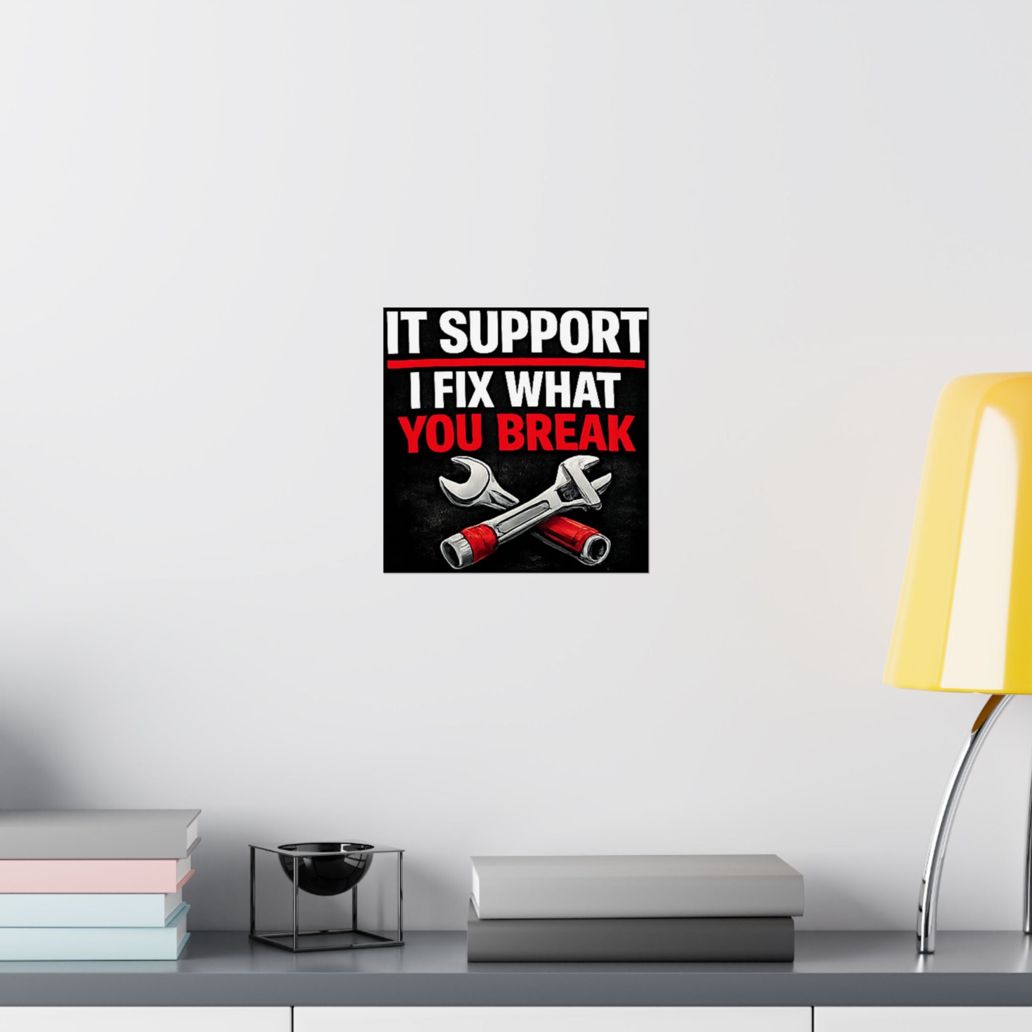 "It Support: I Fix What You Break" Tech Humor Funny IT Matte Vertical Posters