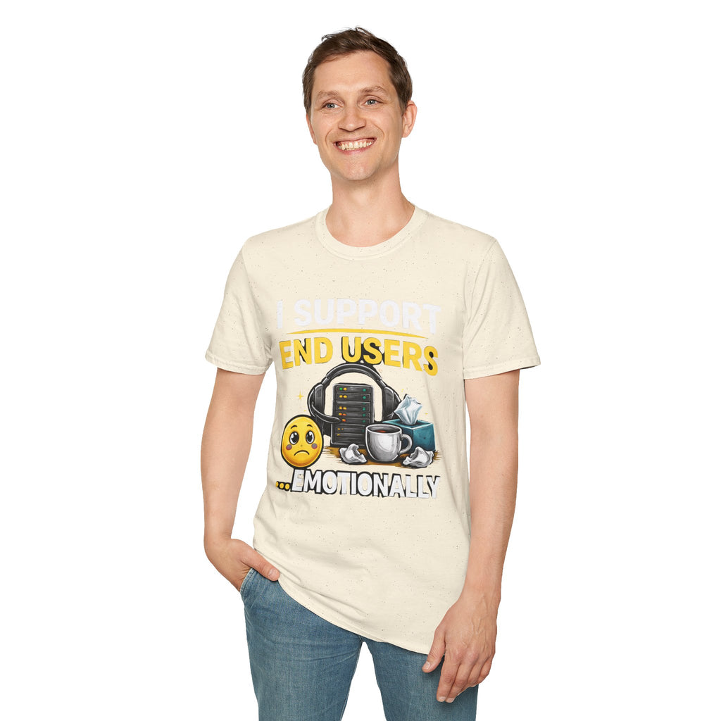 "I Support End Users... Emotionally" T-Shirt — Funny IT Tech Support Humor Tee