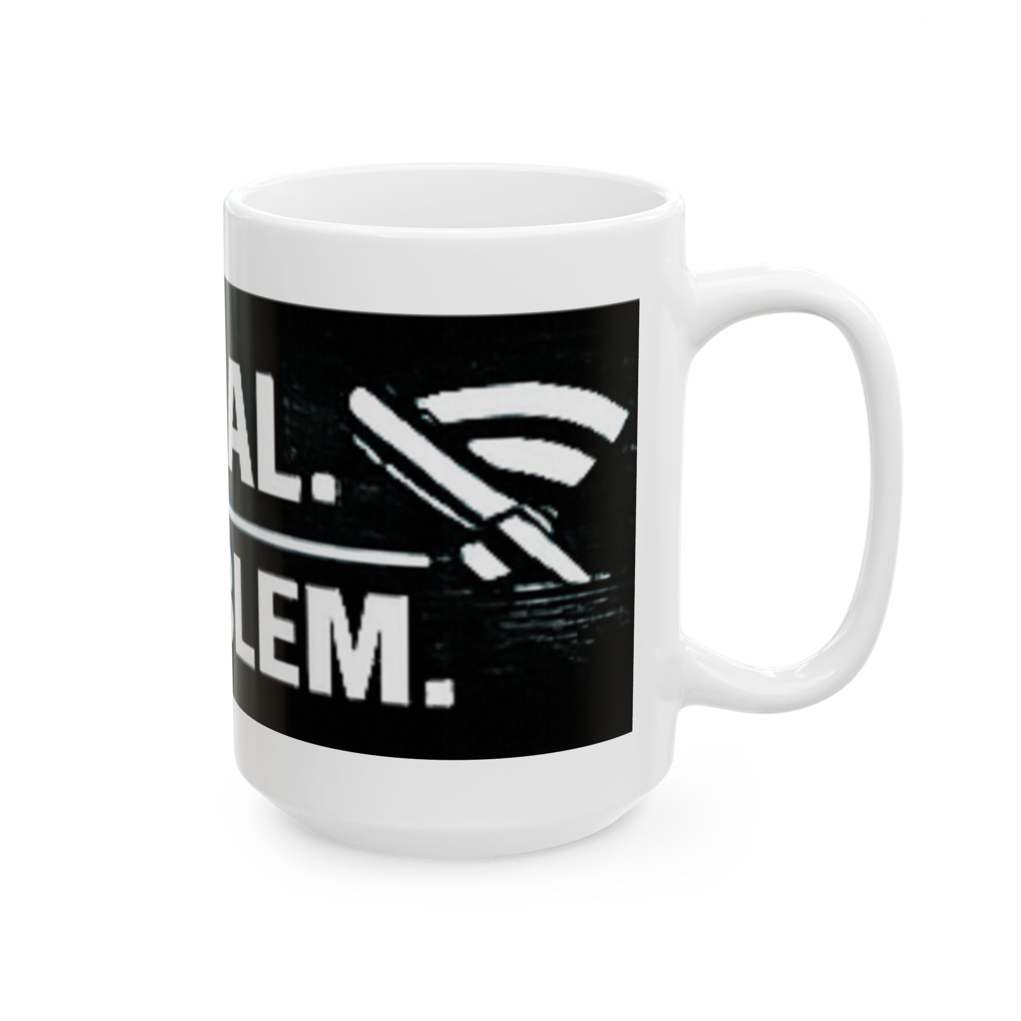 "No Signal, No Problem" Geek Humor Ceramic Mug, (11oz, 15oz)