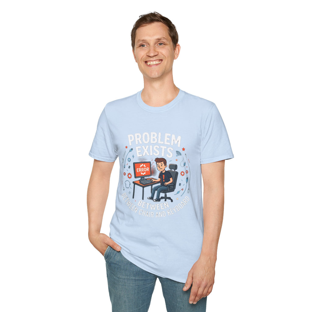 "Problem Exists Between Chair & Keyboard" Funny IT T-Shirt — Tech Coder Humor Graphic Tee