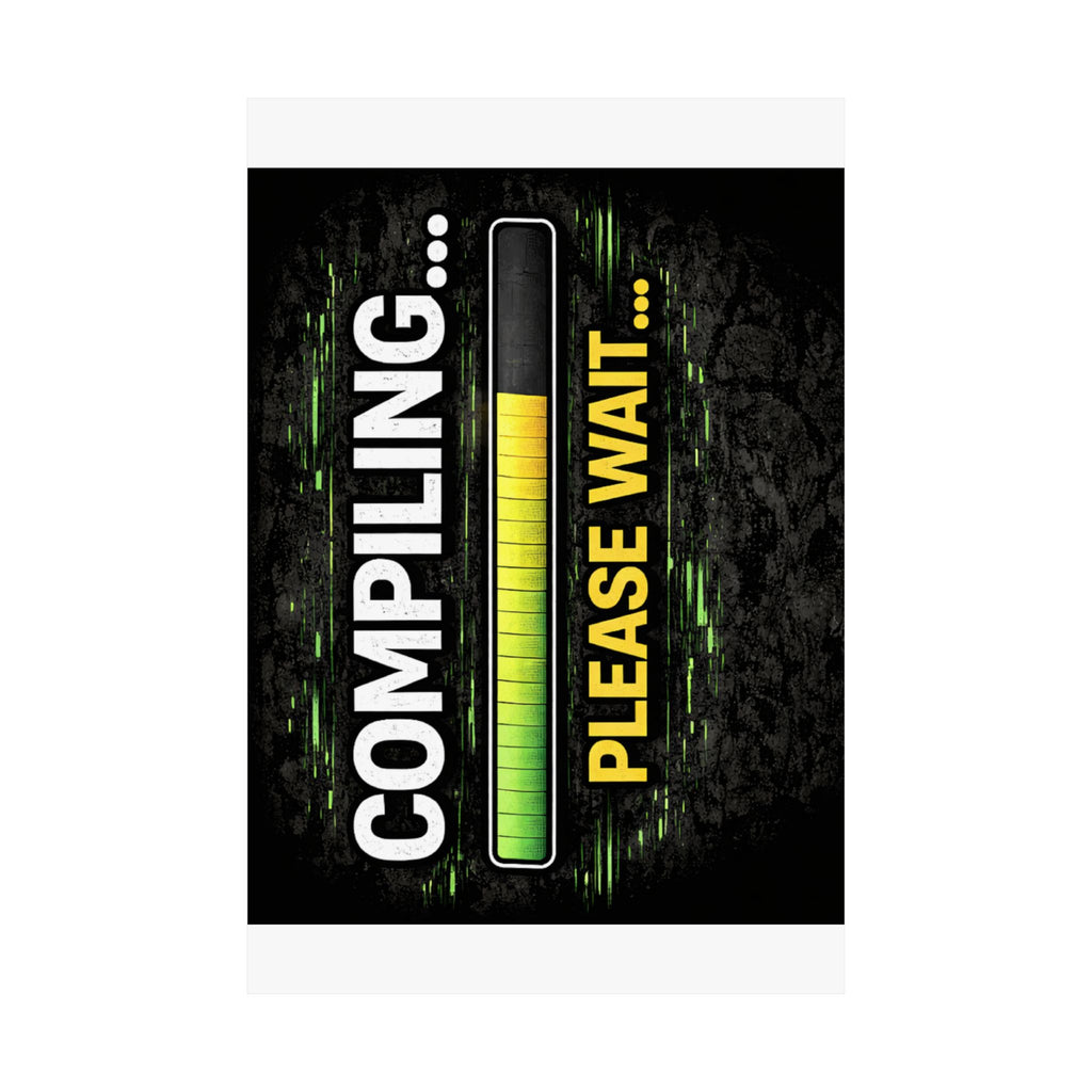 "Compiling... Please Wait" Tech Geek Humor Funny IT Matte Vertical Posters