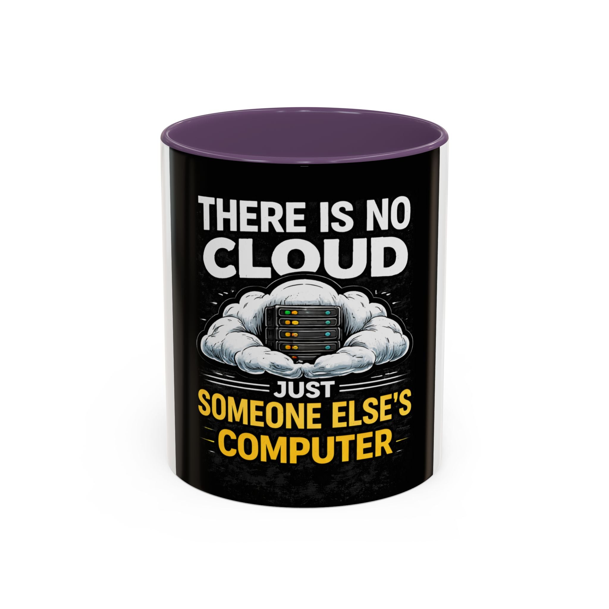 "There Is No Cloud, Just Someone Else's Computer" Tech Humor Ceramic Mug — Funny IT Technician Coffee Cup (11/15oz)