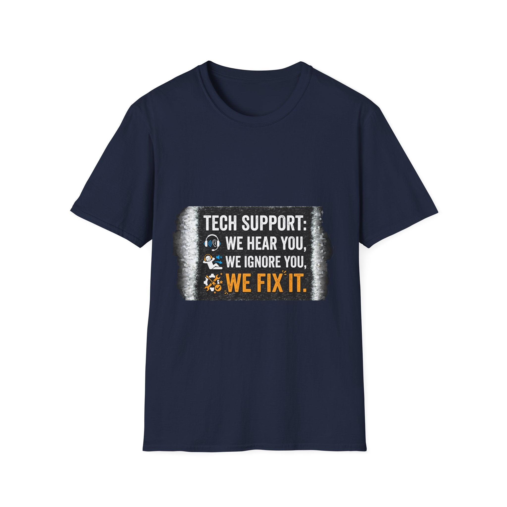 "Tech Support: We Hear You, We Ignore You, We Fix It" Funny IT T-Shirt Tech Humor Tee