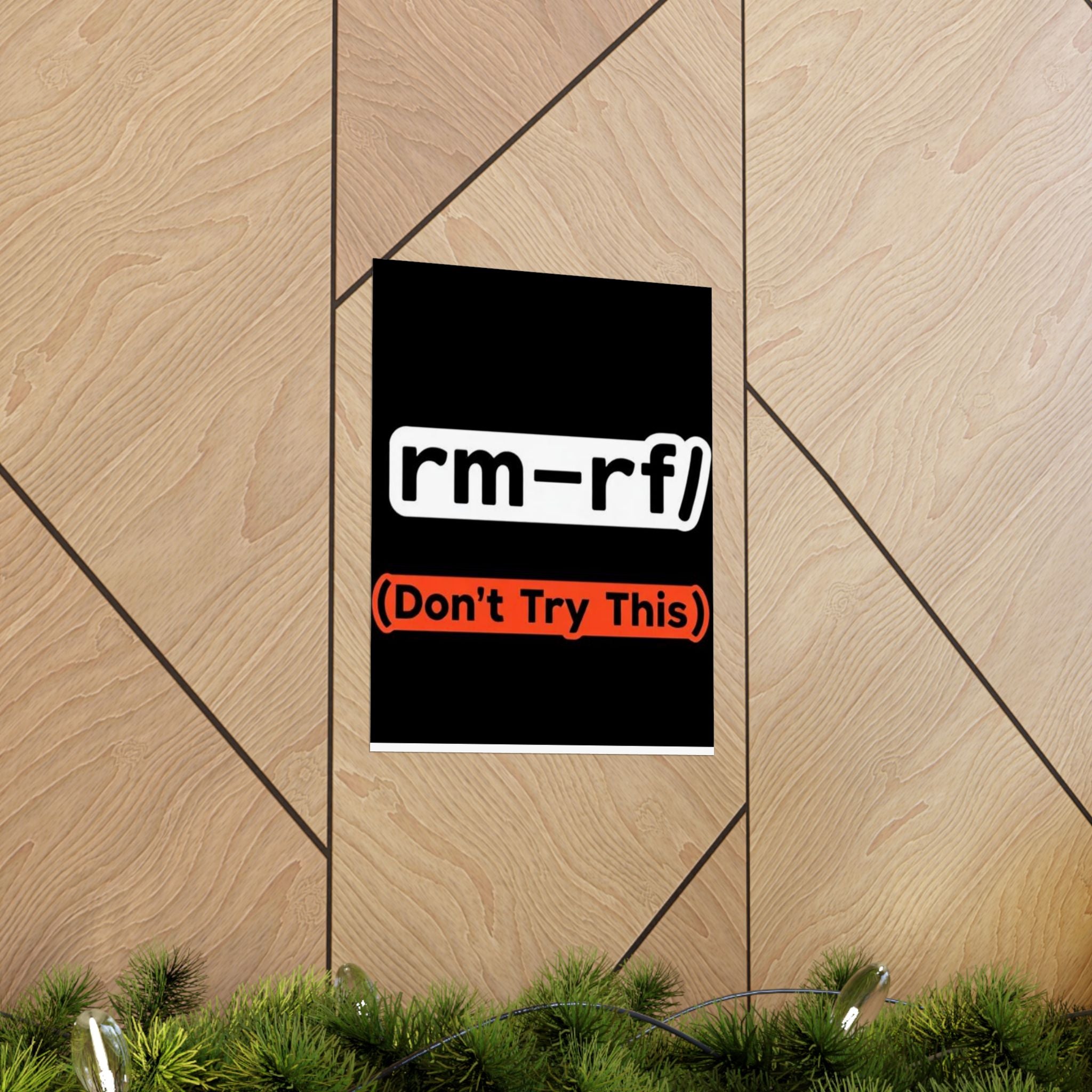"rm -rf/ (Don't Try This)" Funny IT Tech Humor Matte Vertical Posters