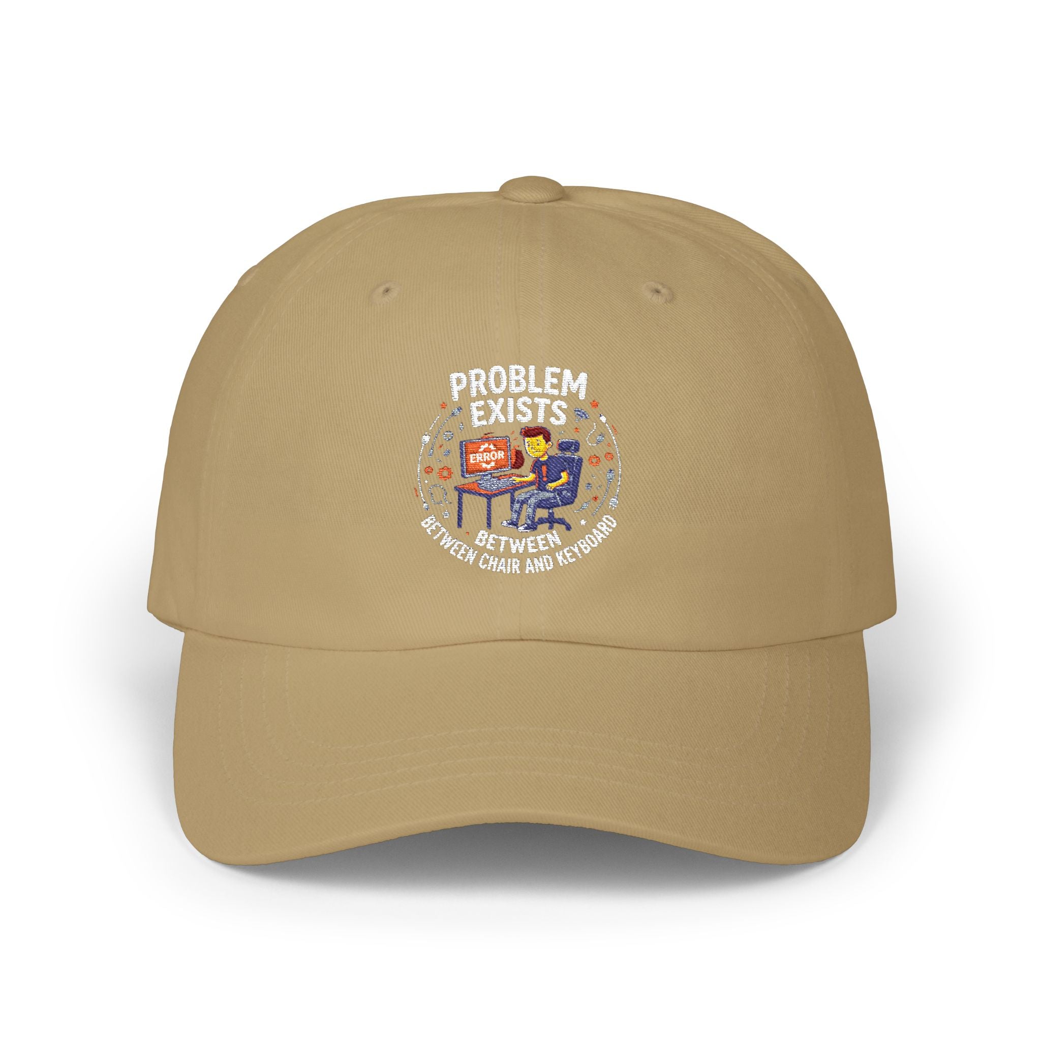 “Problem Exists Between Chair and Keyboard”  Hat