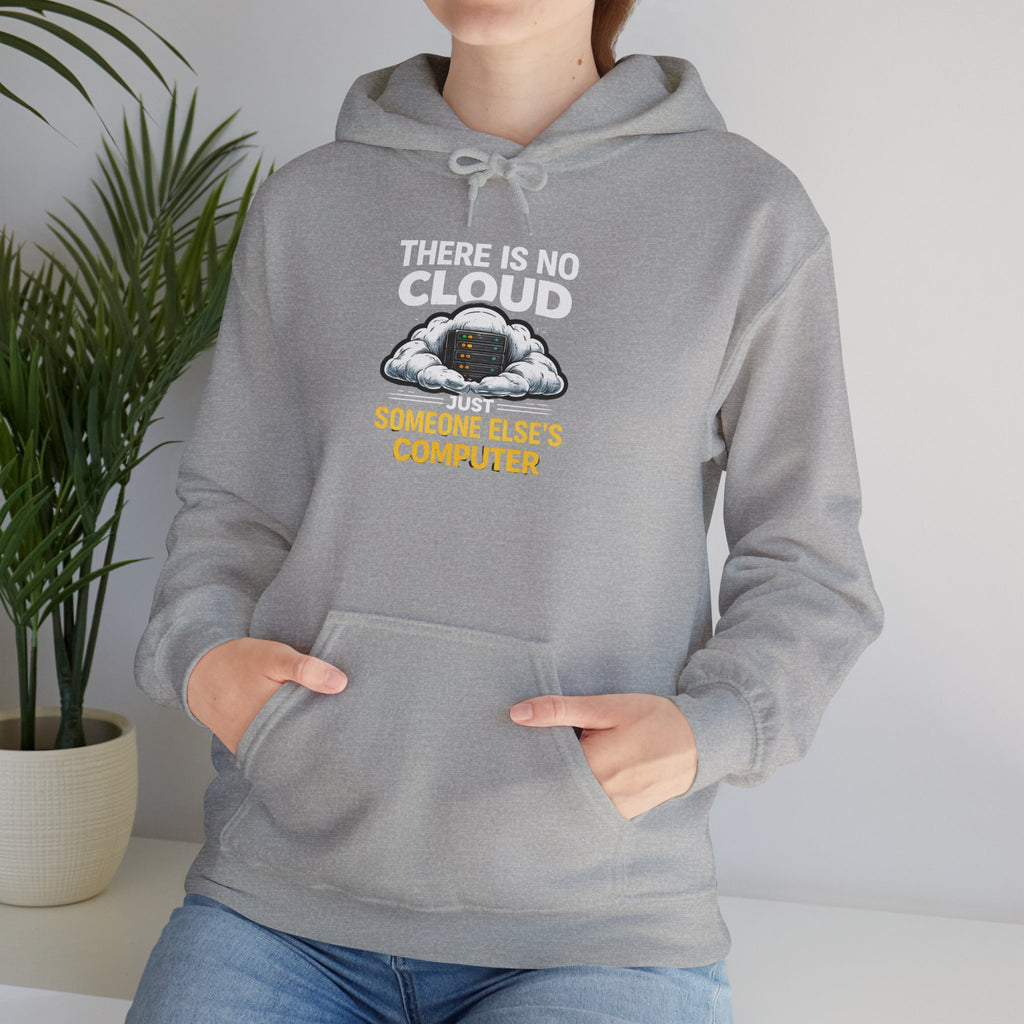 "There Is No Cloud, Just Someone Else's Computer" Tech Humor Hoodie