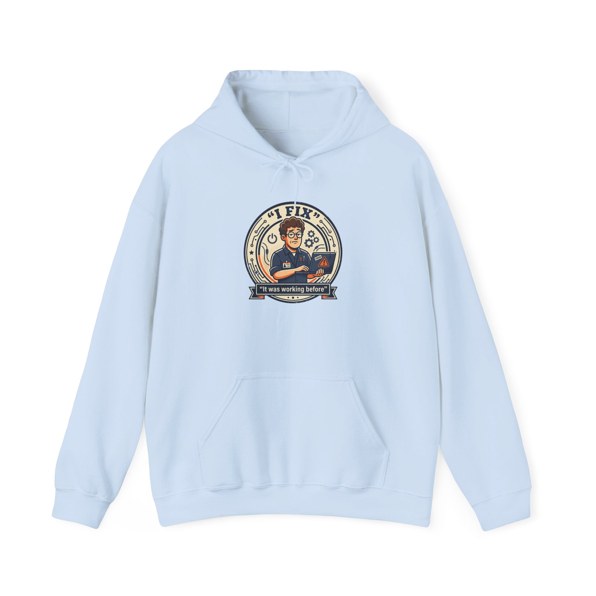 Tech Humor Hoodie - "I Fix: It Worked Before" IT Humor Pullover