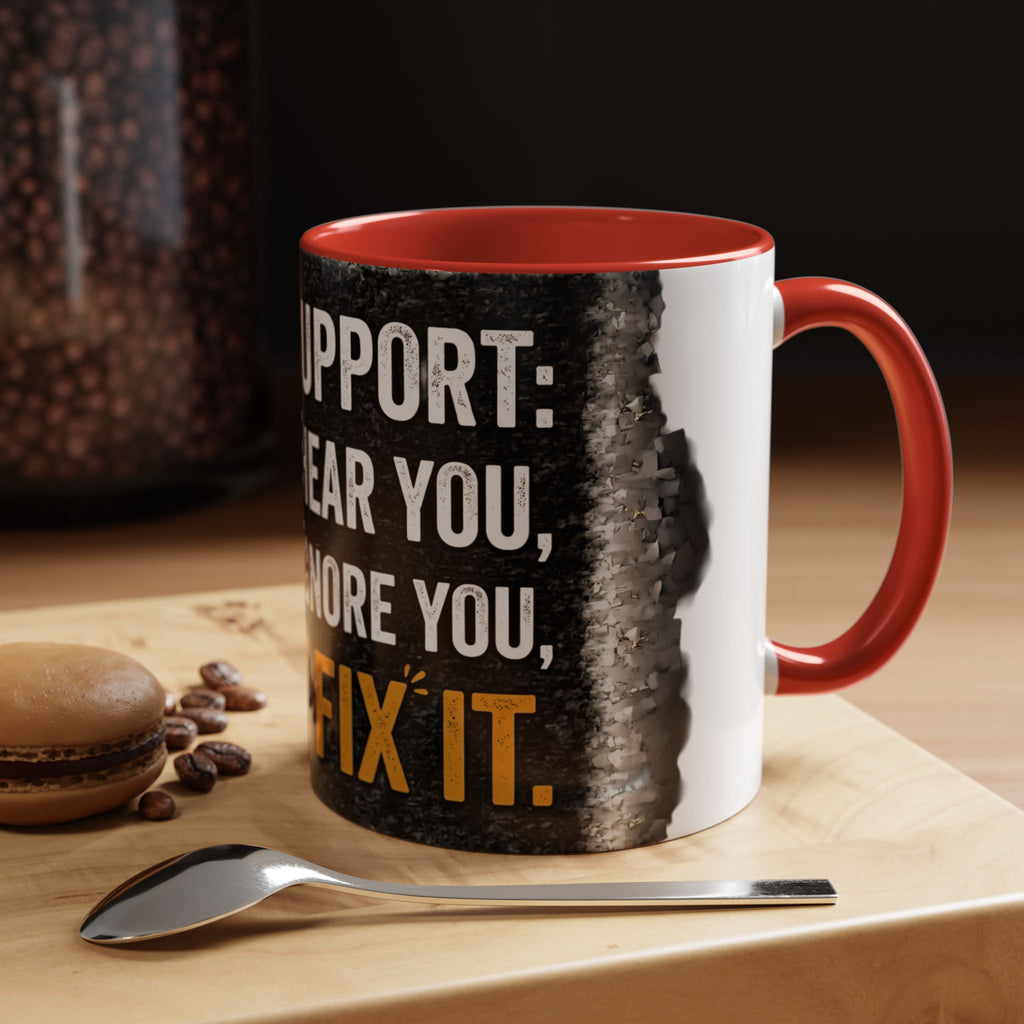 “Tech Support: We Hear You, We Ignore You, We Fix It” Funny IT Accent Mug Tech Support Humor Coffee Mug