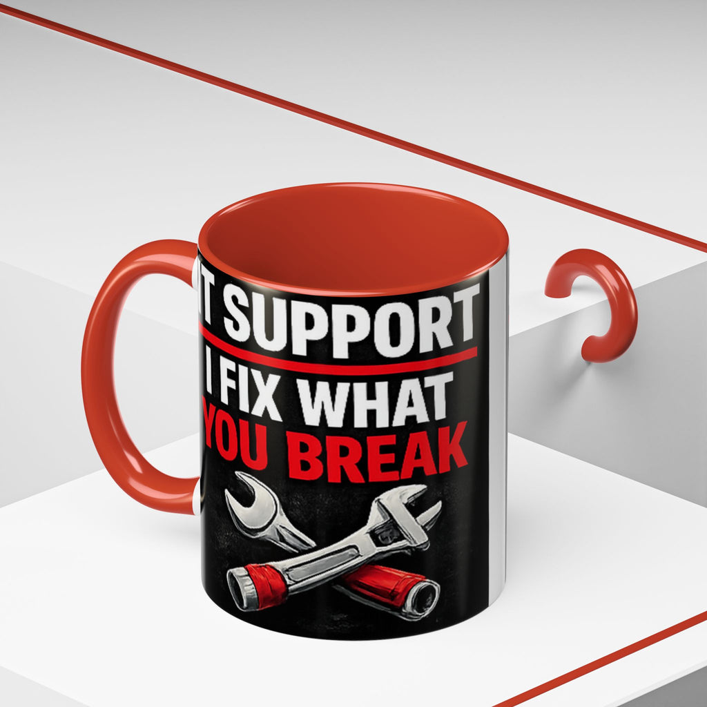"It Support:  I Fix What You Break" IT Humor Accent Coffee Mug (11, 15oz)