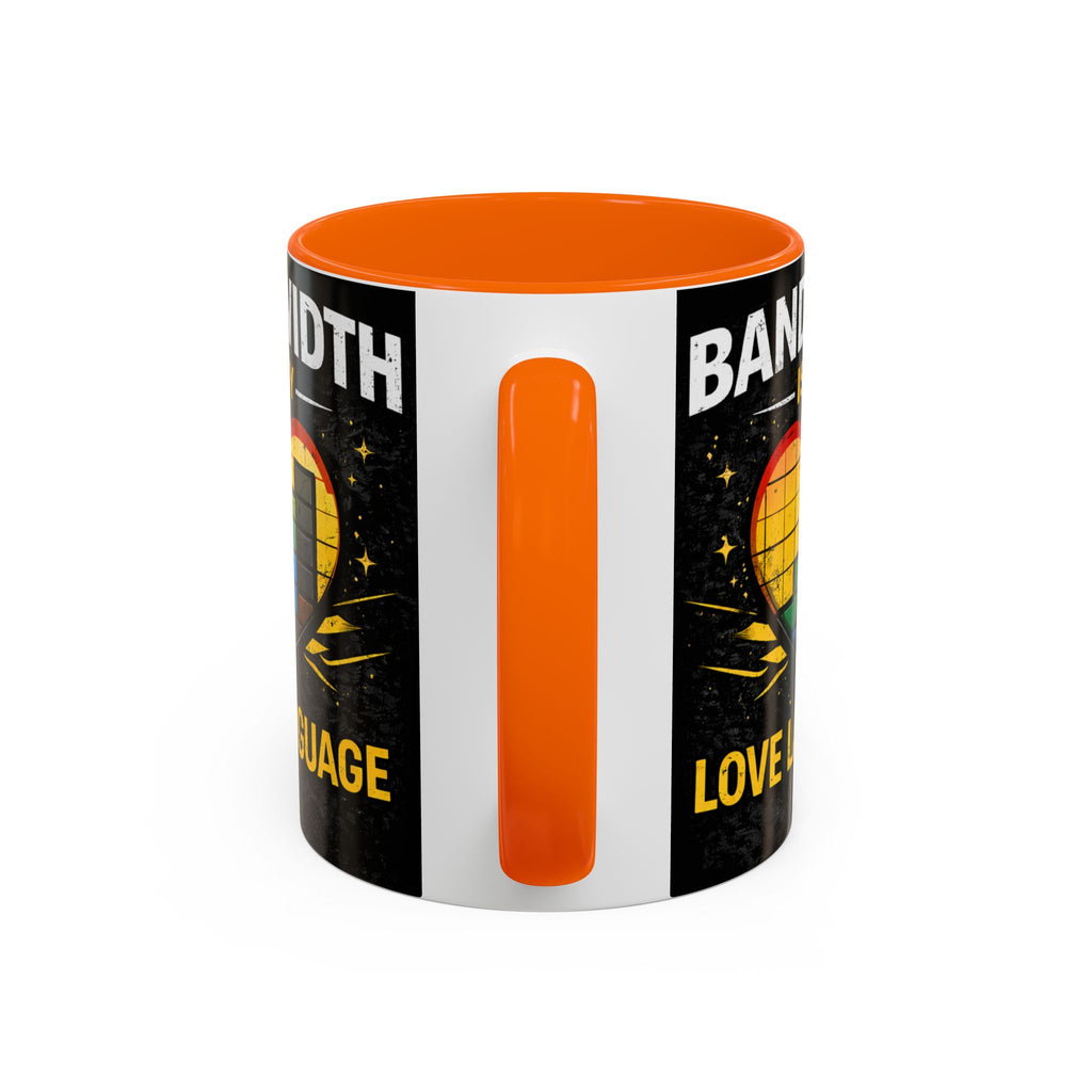 "Bandwidth is my Love Language" IT Humor Accent Coffee Mug (11, 15oz)