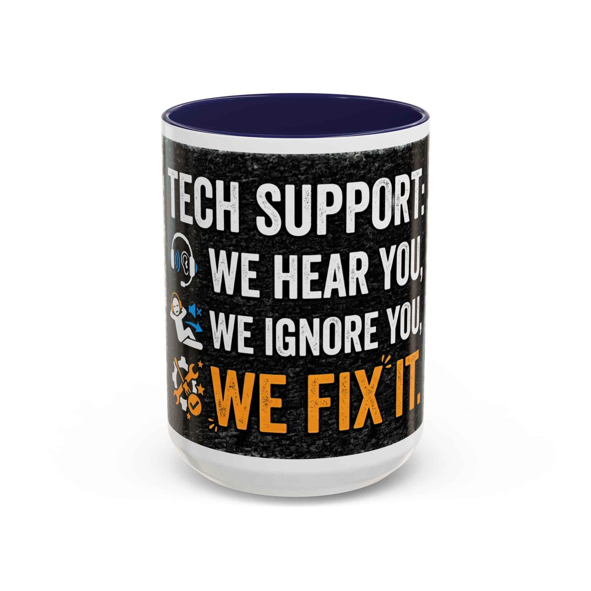 “Tech Support: We Hear You, We Ignore You, We Fix It” Funny IT Accent Mug Tech Support Humor Coffee Mug