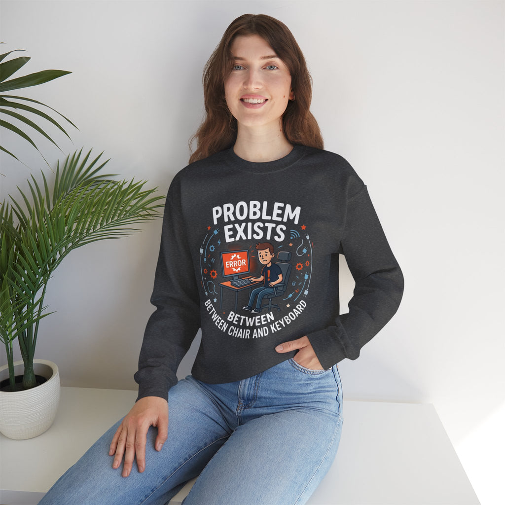 "Problem Exists Between Chair & Keyboard" Funny Coding Bug Graphic Crewneck Sweatshirt