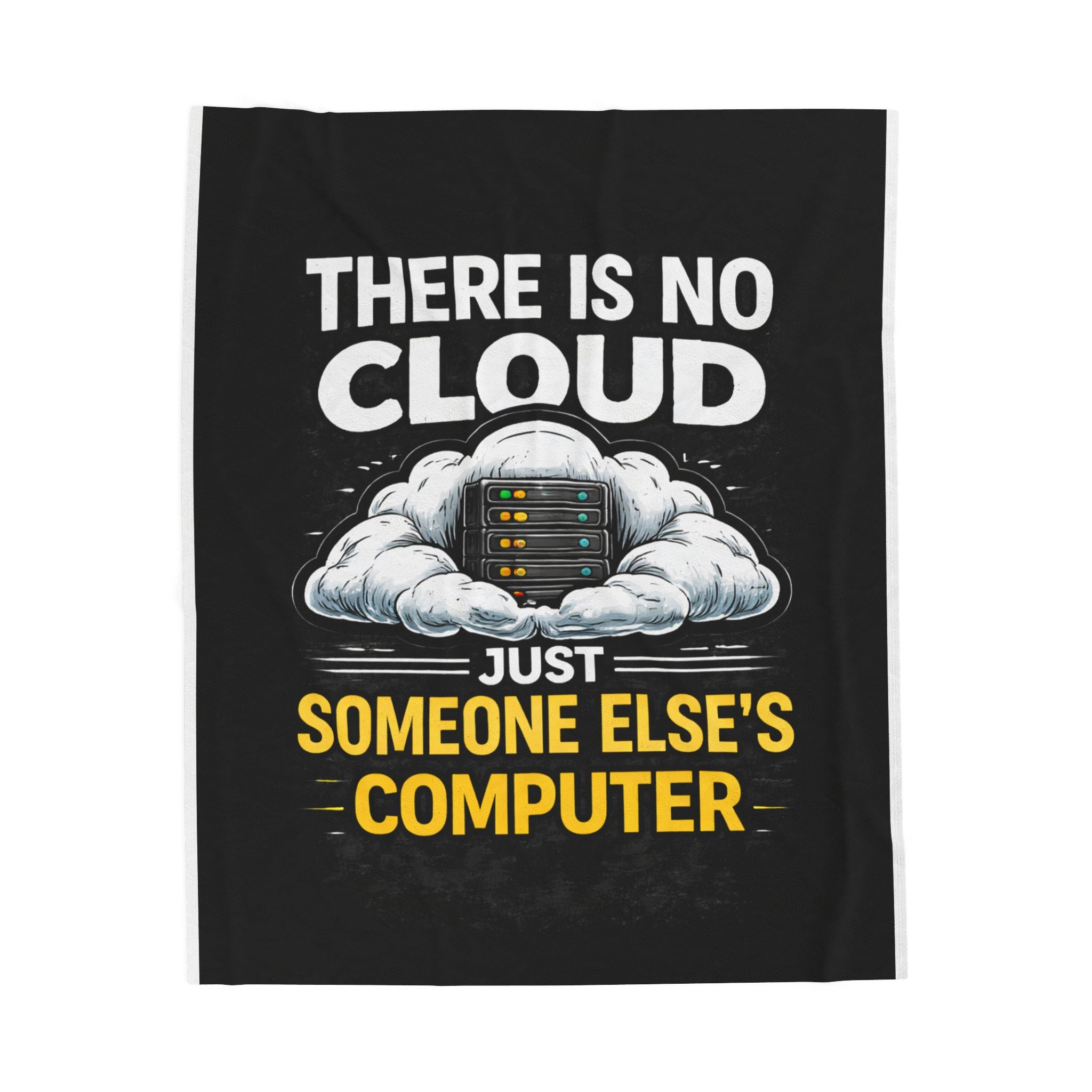 "There Is No Cloud, Just Someone Else's Computer" Tech Humor Throw Funny IT Velveteen Plush Blanket