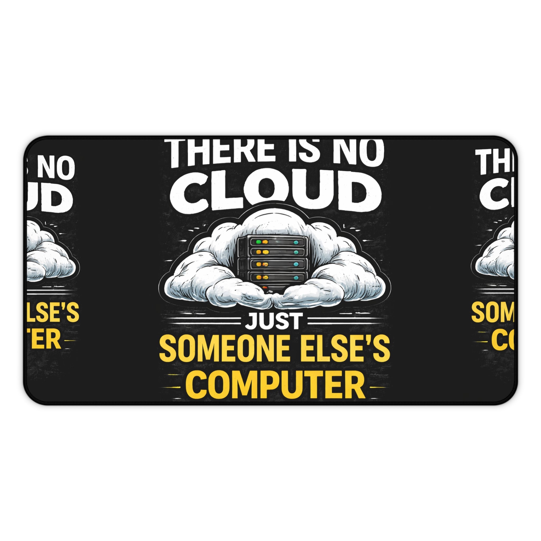"There Is No Cloud, Just Someone Else's Computer" Tech Humor Desk Mat Funny IT Mouse Pad
