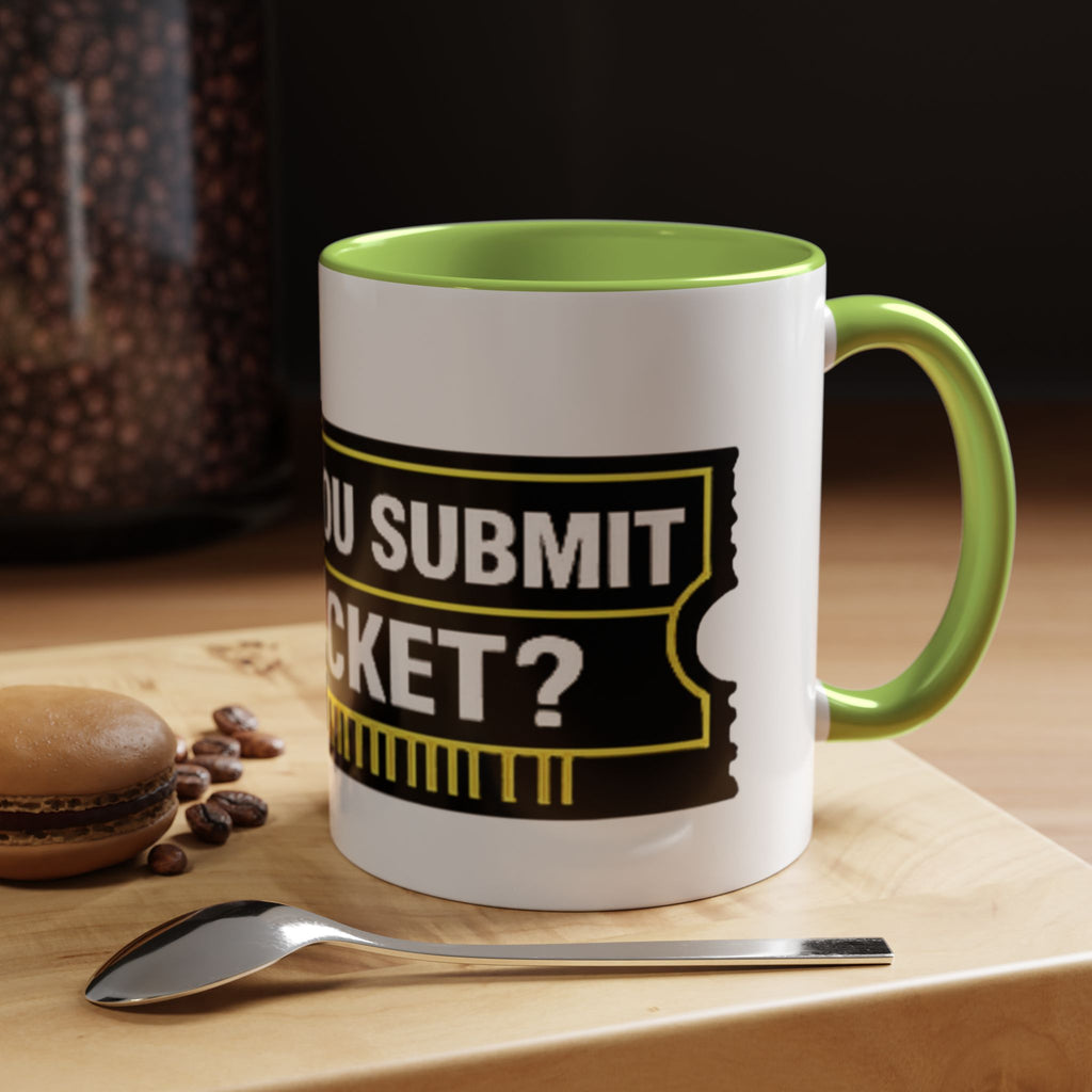 "Did You Submit a Ticket?" Accent Coffee Mug — Support Desk Humor, IT Helpdesk Gift (11/15oz)