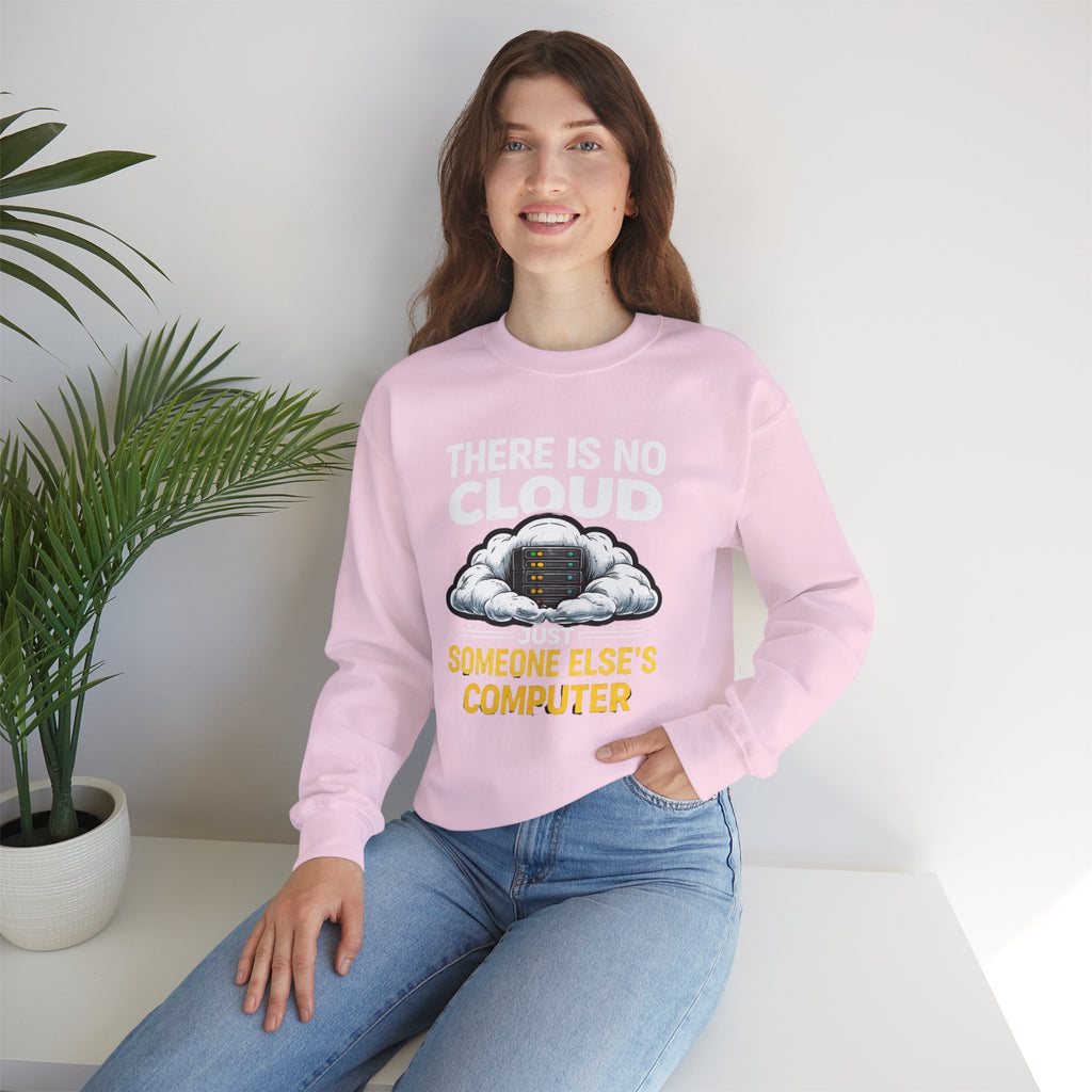 "There Is No Cloud, Just Someone Else's Computer" Tech Humor Crewneck Sweatshirt