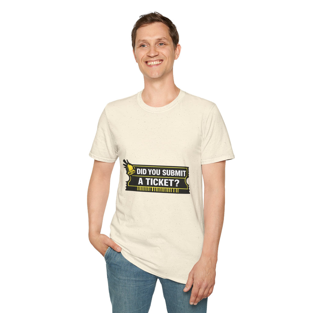 "Did You Submit a Ticket?" Funny IT T-Shirt - IT Support Helpdesk Tech Humor Tee