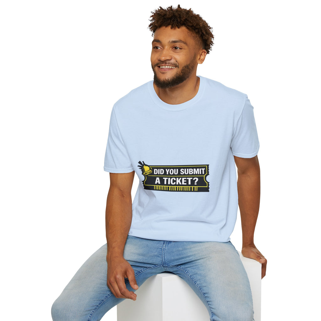 "Did You Submit a Ticket?" Funny IT T-Shirt - IT Support Helpdesk Tech Humor Tee