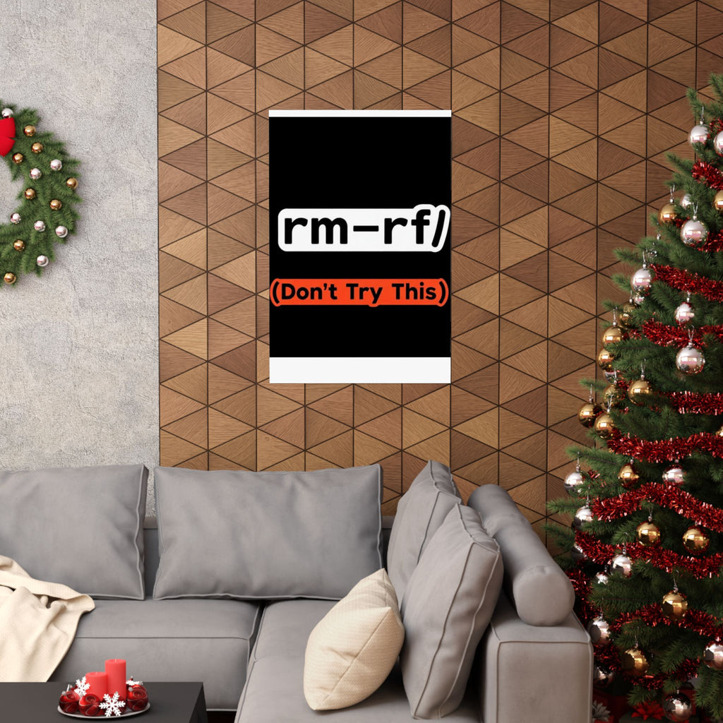 "rm -rf/ (Don't Try This)" Funny IT Tech Humor Matte Vertical Posters