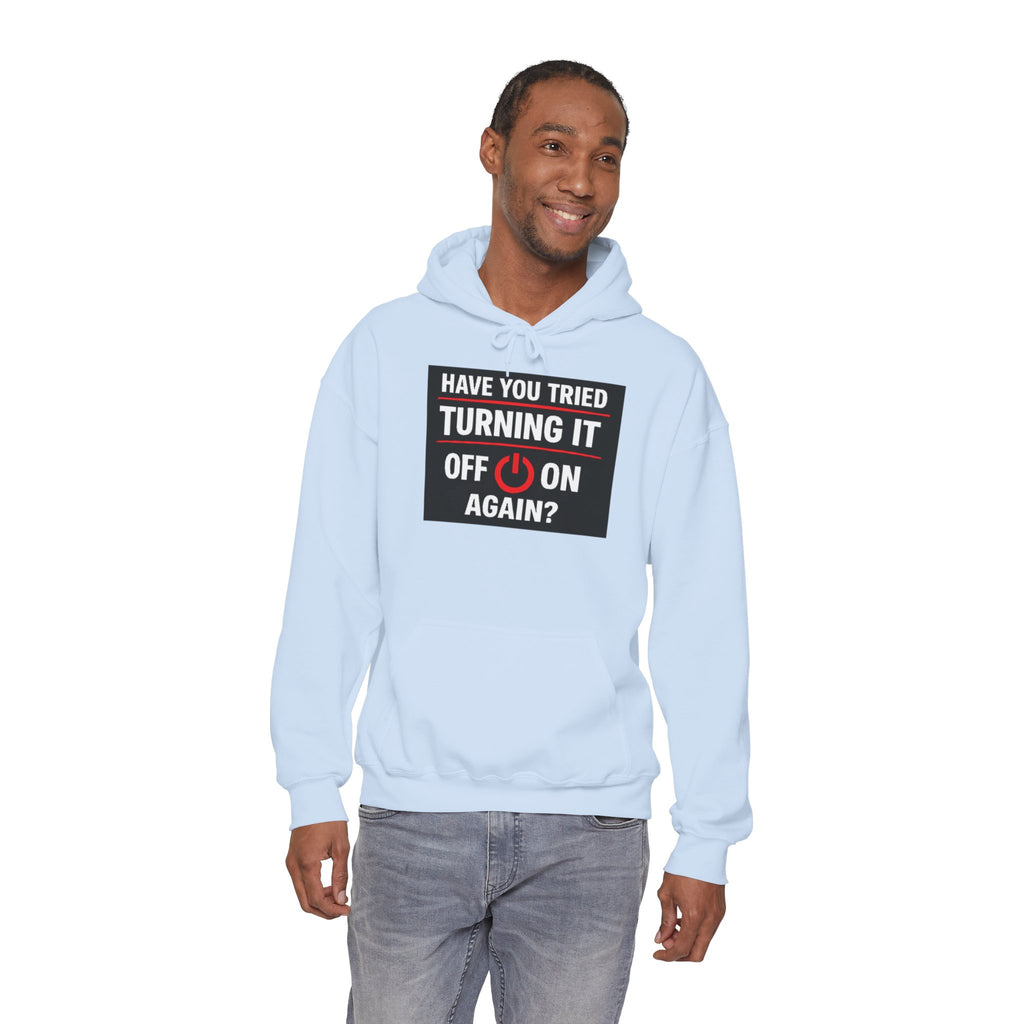"Have You Tried Turning It Off On Again?" Tech Support Funny Hoodie