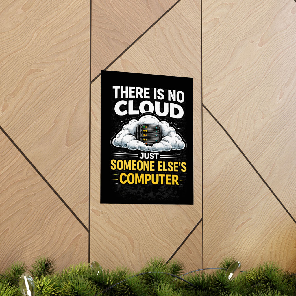 "There Is No Cloud, Just Someone Else's Computer" Tech Humor Funny IT Matte Vertical Poster