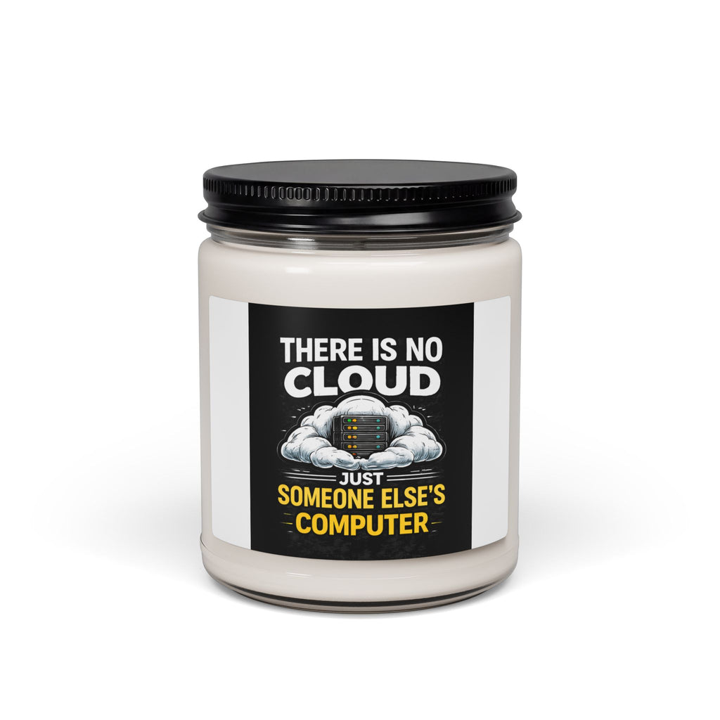 "There Is No Cloud Just Someone Else's Computer" Tech Gift 9oz Scented Soy Candle