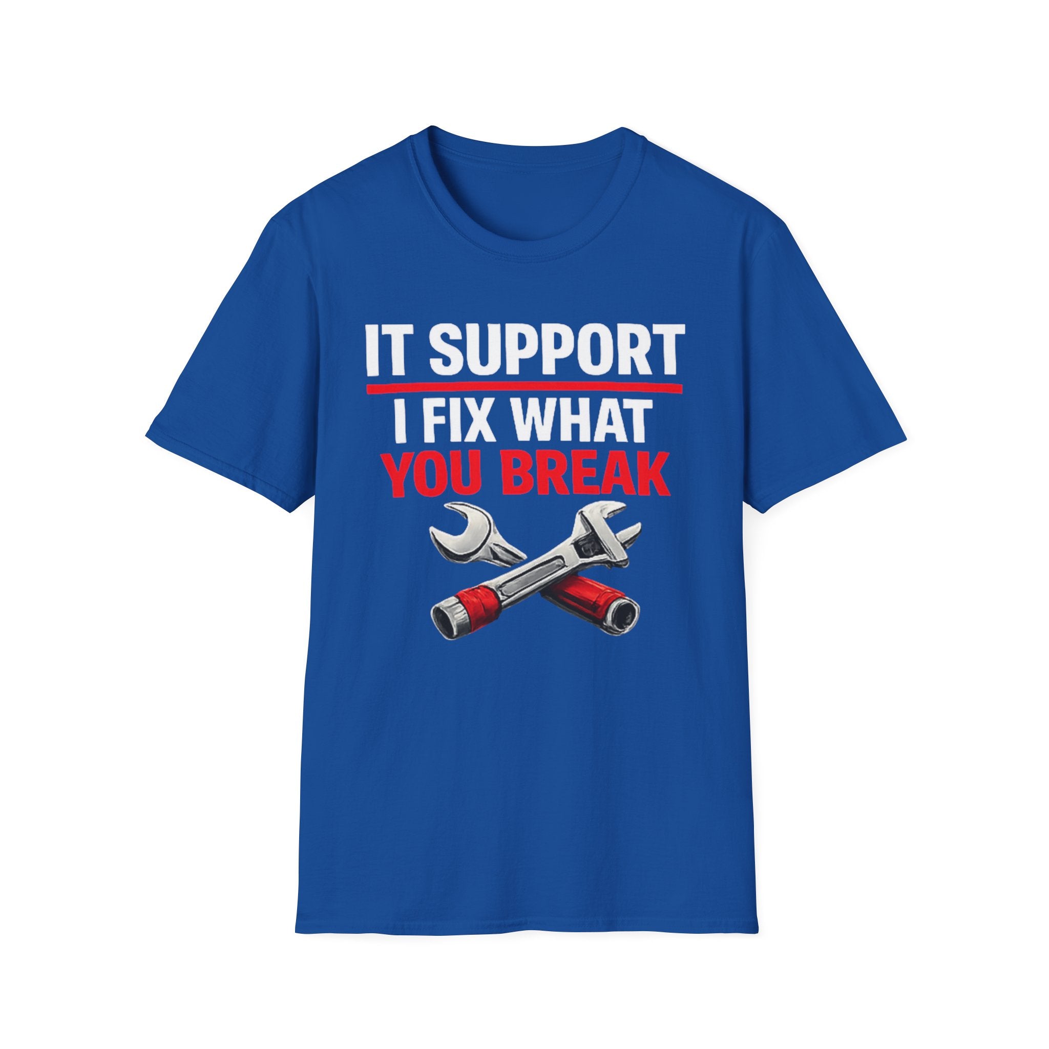 "Tech Support: I Fix What You Break" Funny IT Tech Support Humor T-Shirt