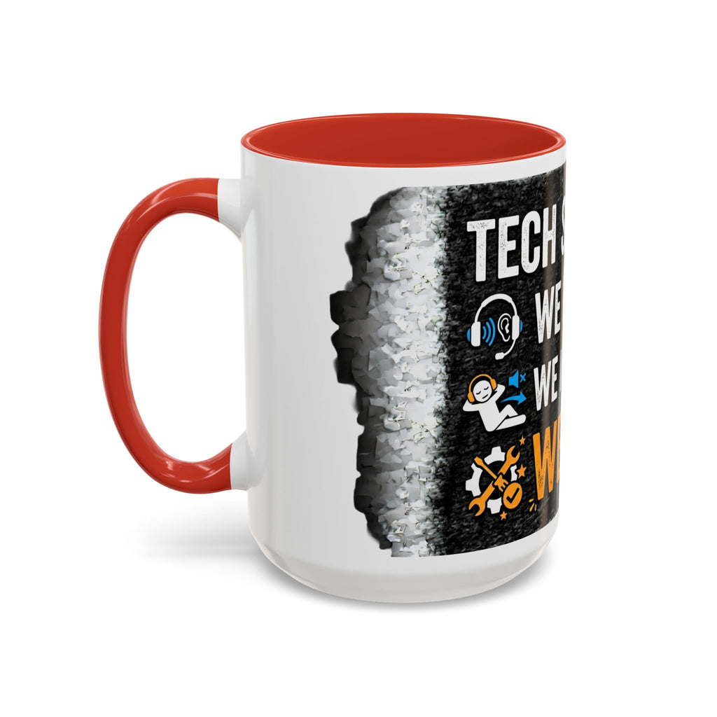 “Tech Support: We Hear You, We Ignore You, We Fix It” Funny IT Accent Mug Tech Support Humor Coffee Mug