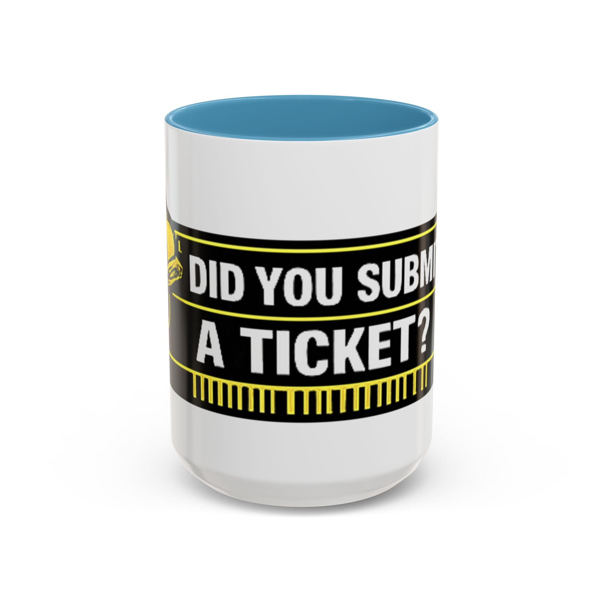 "Did You Submit a Ticket?" Accent Coffee Mug — Support Desk Humor, IT Helpdesk Gift (11/15oz)