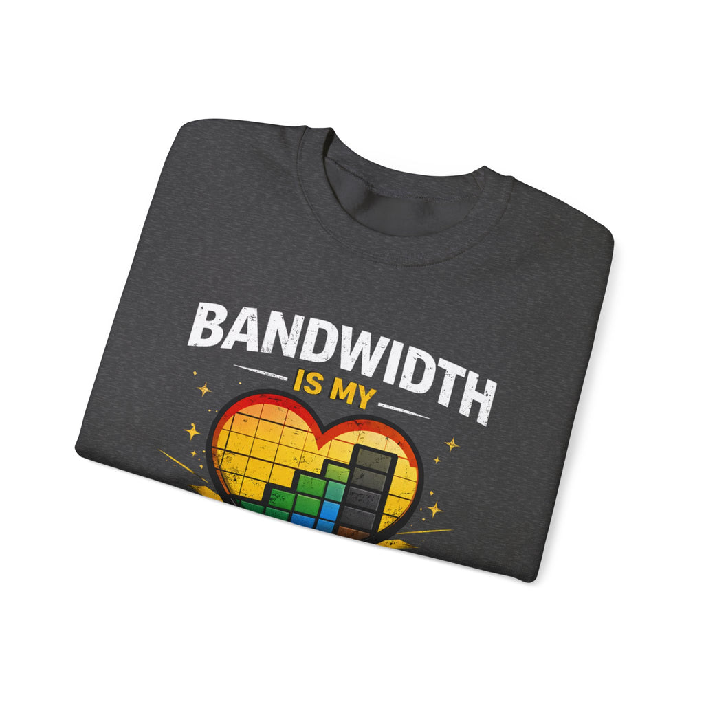 "Bandwidth Is My Love Language" Graphic Crewneck Sweatshirt