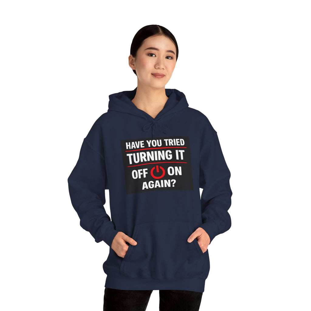 "Have You Tried Turning It Off On Again?" Tech Support Funny Hoodie