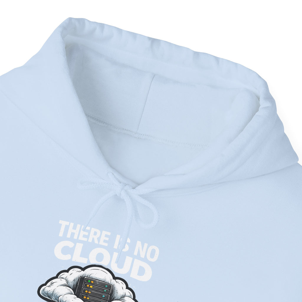 "There Is No Cloud, Just Someone Else's Computer" Tech Humor Hoodie