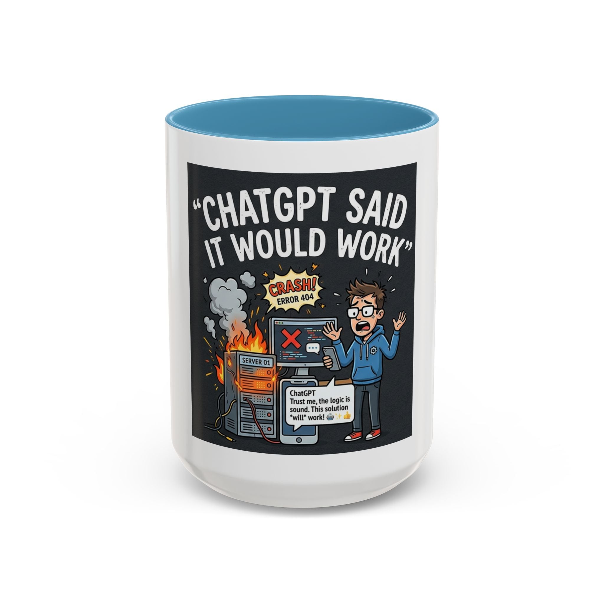 "CHatGBT Said It Would Work" Funny IT Tech Humor AI Fail Ceramic Mug