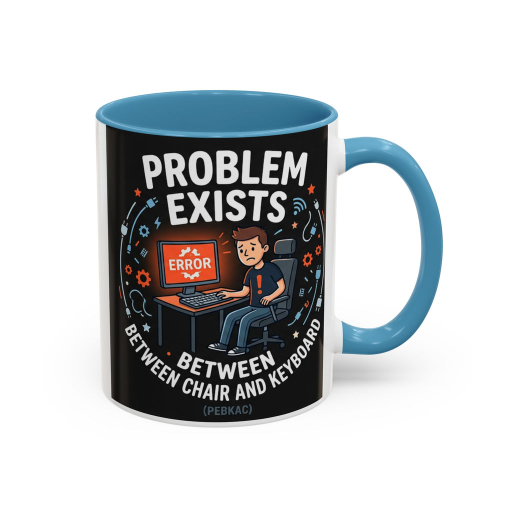 "Problem Exists Between Chair & Keyboard" IT Humor Accent Coffee Mug (11, 15oz)
