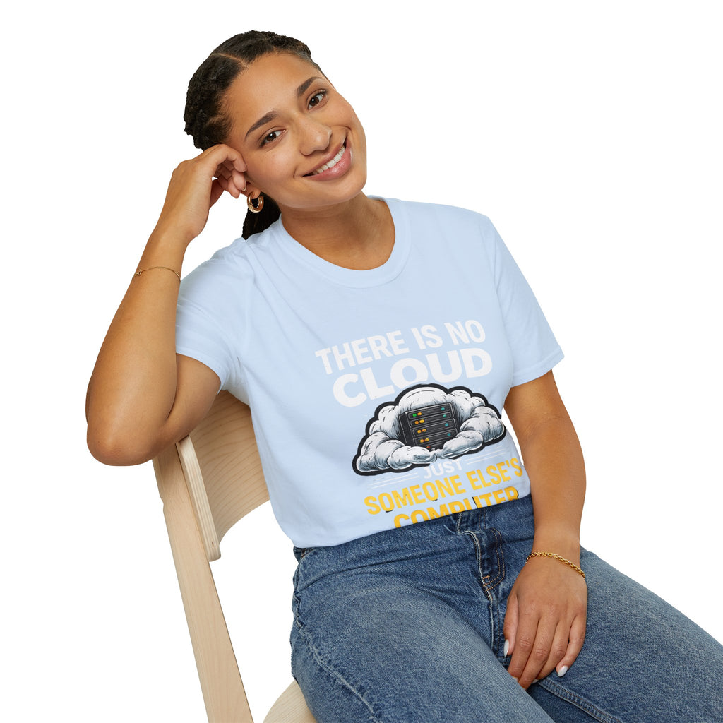 "There Is No Cloud, Just Someone Else's Computer" Funny IT Tech Humor T-Shirt