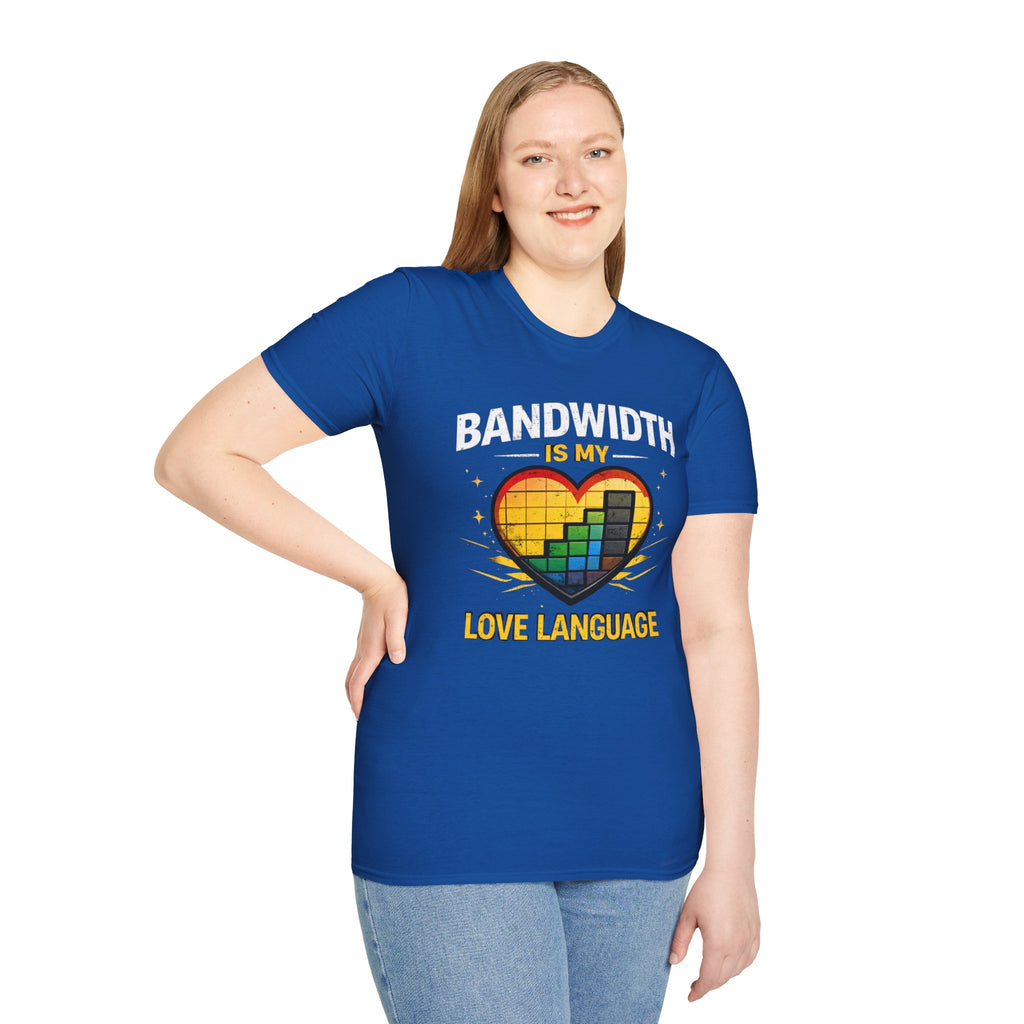 "Bandwidth Is My Love Language" Funny IT Tech Humor T-Shirt