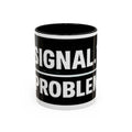 "No Signal No Problem" IT Humor Accent Coffee Mug (11, 15oz)