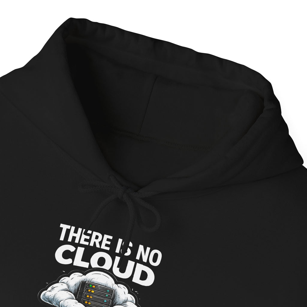 "There Is No Cloud, Just Someone Else's Computer" Tech Humor Hoodie