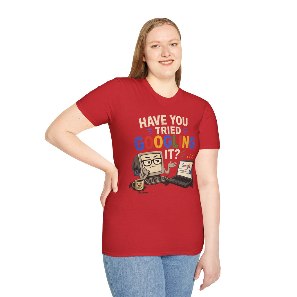 "Have You Tried Googling It?" Funny IT T-Shirt — Tech Humor Geek Graphic Tee