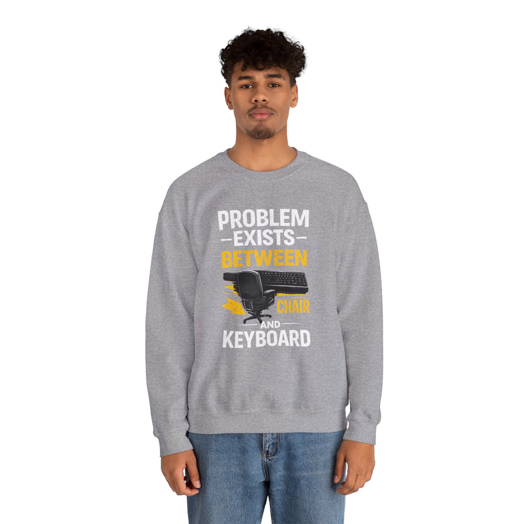 "Problem Exists Between Chair and Keyboard" Graphic Crewneck Sweatshirt