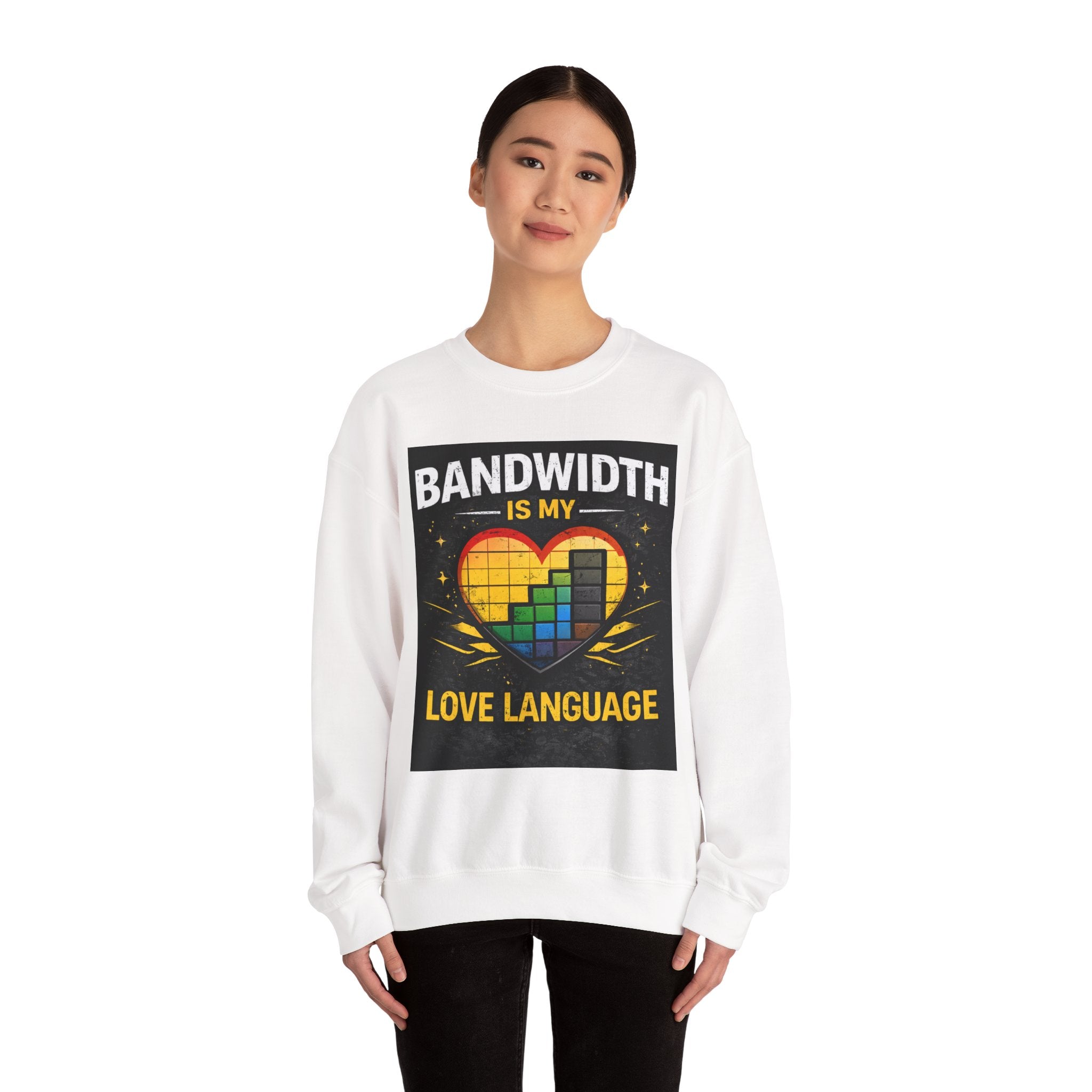 "Bandwidth Is My Love Language" Tech Humor Sweatshirt