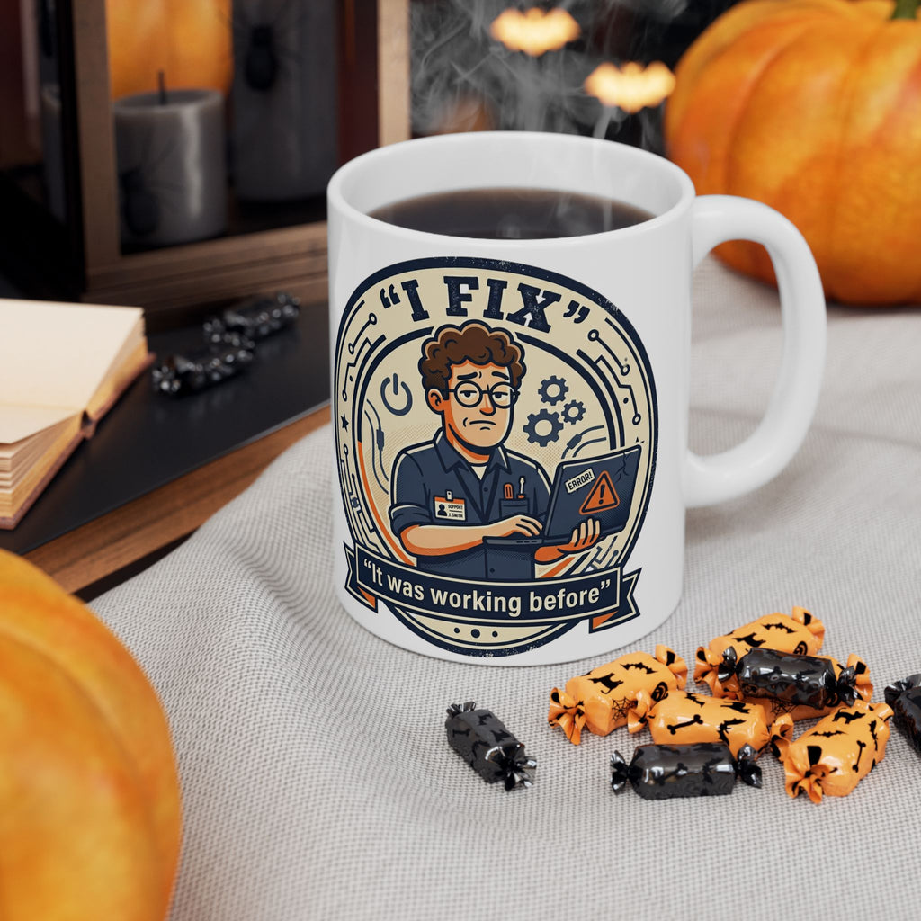 "I Fix It Worked Before" Geek Humor Ceramic Mug, (11oz, 15oz)